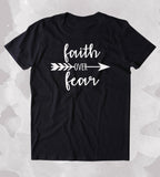 Faith Over Fear Shirt God Christian Courage Bravery Inspirational Trendy T-shirt