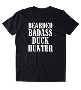Bearded Badas Duck Hunter Shirt Hunt Bird Hunting Country T-shirt