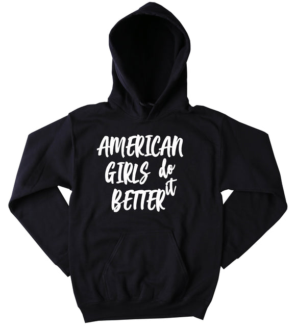College Girl Sorority Sweatshirt American Girls Do It Better Hoodie