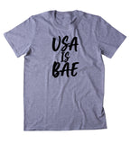 USA Is Bae Shirt American Patriotic Pride Freedom Merica T-shirt