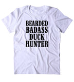 Bearded Badas Duck Hunter Shirt Hunt Bird Hunting Country T-shirt