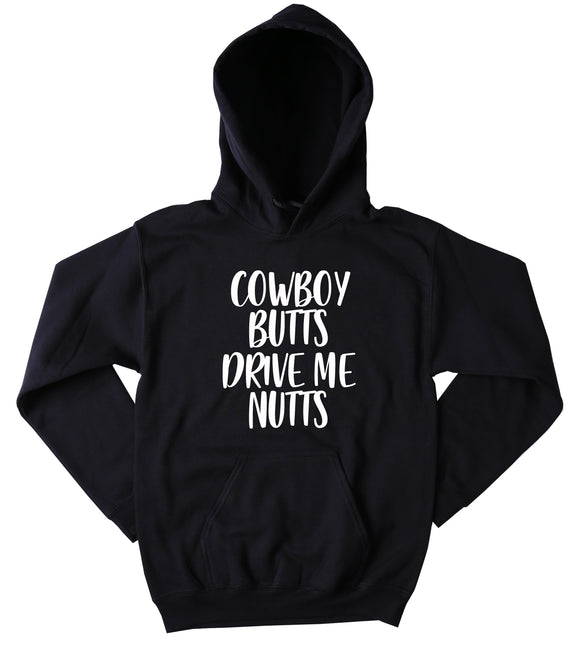 Funny Cowboy Butts Drive Me Nutts Sweatshirt Southern Girl Country Southern Belle Hoodie
