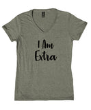 Extra Shirt I Am Extra Saying Trendy Fashion Tumblr V-Neck T-Shirt