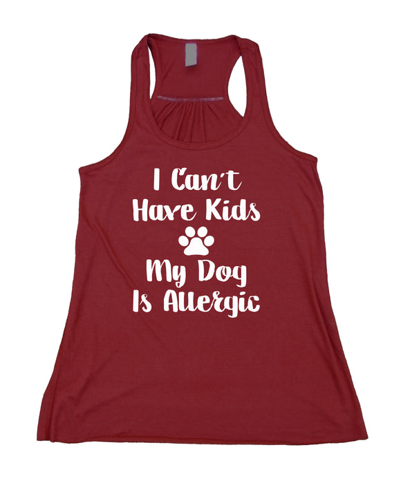 Dog Mom Tank Top I Can't Have Kids My Dog Is Allergic Women's Flowy Racerback Tank