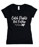 Travelling Shirt Catch Flights Not Feelings World Traveller V-Neck T-Shirt