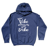 Vibe Hoodie Your Vibe Attracts Your Tribe Saying Friends Energy Yoga Sweatshirt