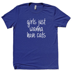 Girls Just Wanna Have Cats Shirt Funny Cat Animal Lover Kitten Owner T-shirt