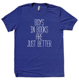 Boys In Books Are Just Better Shirt Bookworm Reader Romantic T-shirt