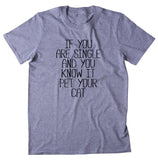 If You Are Single And You Know It Pet Your Cat Shirt Funny Relationship Boyfriend Kitten Lover Clothing T-shirt