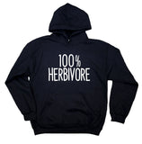 100 Herbivore Sweatshirt Vegan Vegetarian Animal Advocate Plant Eater Hoodie