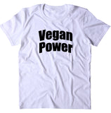 Vegan Power Shirt Veganism Plant Based Diet T-shirt