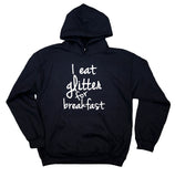 Brunch Sweatshirt I Eat Glitter For Breakfast Statement Clothing Funny Girly Hoodie