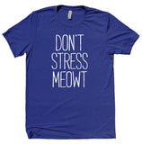 Don't Stress Meowt Shirt Funny Cat Pun Meow Kitten Lover Clothing T-shirt