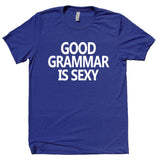 Good Grammar Is Sexy Shirt Funny Bookworm Reader Nerdy Geeky Teacher T-shirt