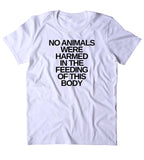 No Animals Were Harmed Shirt Funny Vegan Vegetarian Lifestyle T-shirt