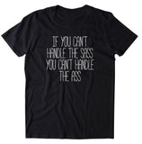 If You Can't Handle The Sass Shirt Girl Power Attitude Sassy T-shirt