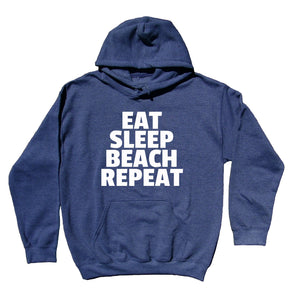 Beach Sweatshirt Eat Sleep Beach Repeat Statement Surf Ocean Clothing Hoodie