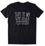 This Is My Tea-Shirt Funny Tea Lover Gift T-shirt