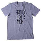 Proud Boxer Mom Shirt Funny Woman's Dog Breed Animal Lover Puppy Clothing T-shirt
