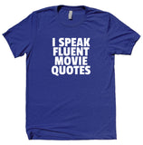 I Speak Fluent Movie Quotes Shirt Funny Fandom Film Geek Netflix T-shirt