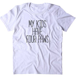 My Kids Have Four Paws Shirt Funny Cat Dog Mom Owner Animal Clothing T-shirt