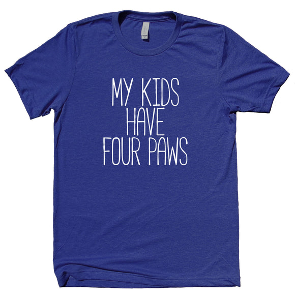 My Kids Have Four Paws Shirt Funny Cat Dog Mom Owner Animal Clothing T-shirt