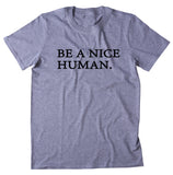 Be A Nice Human Shirt Yoga Saying Kind Positive T-shirt