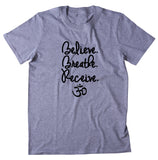 OM Symbol Shirt Believe Breathe Receive Spiritual Yoga Positive Clothing T-shirt