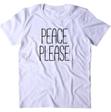 Peace Please Shirt Anti War Hippie Bohemian Yoga Clothing Statement T-shirt