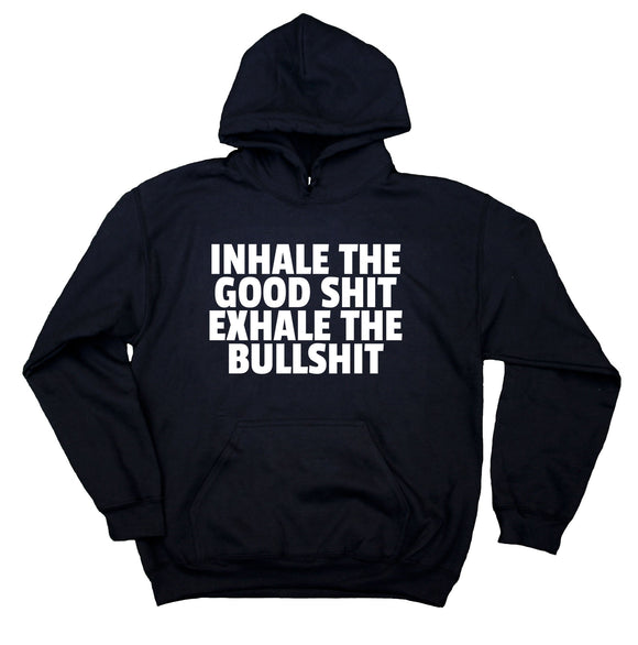 Yoga Sweatshirt Inhale The Good Sht Exhale The Bullsht Clothing Good Vibes Work Out Exercise Hoodie
