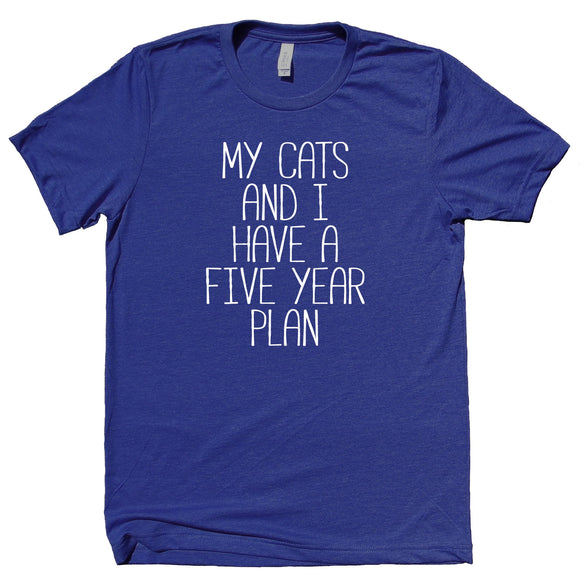 My Cats And I Have A Five Year Plan Shirt Funny Cat Kitten Owner T-shirt