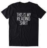 This Is My Reading Shirt Funny Bookworm Reader Nerdy Geek Clothing T-shirt