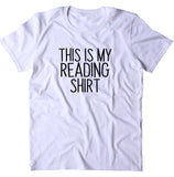 This Is My Reading Shirt Funny Bookworm Reader Nerdy Geek T-shirt