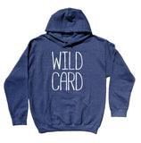 Wild Card Hoodie Crazy Wild Child Sweatshirt Statement Clothing
