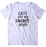Cats Are My Favorite People Shirt Funny Anti Social Cat Owner Kitten Lover T-shirt