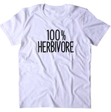100% Herbivore Shirt Funny Vegan Vegetarian Plant Eater Animal Right Activist Clothing T-shirt