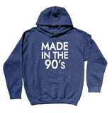 Made In The 90's Sweatshirt Born In The 90's Birthday 1990's Child Clothing Hoodie