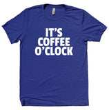 It's Coffee O'Clock Shirt Funny Coffee Drinker Caffeine Addict Coffee Lover Gift Clothing T-shirt