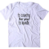 Too Country For You To Handle Shirt Cowgirl Southern Bell Country Girl Southern Girl T-shirt