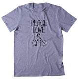 Peace Love And Cats Shirt Funny Hippie Anti War Kitten Owner Clothing T-shirt