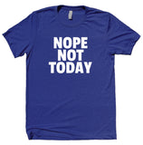 Nope Not Today Shirt Funny Rude Sarcastic Anti Social Sarcasm Sassy Clothing T-shirt