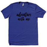 Adventure Shirt Adventure With Me Traveler Travelling Hiking T-shirt