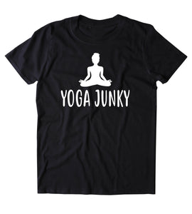 Yoga Junky Shirt Namaste Yogi Lotus Meditate Exercise Clothing T-shirt