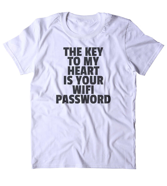 The Key To My Heart Is Your Wifi Password Shirt Funny Internet Instagram Social Media Blogger Sarcastic Clothing T-shirt