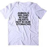 Animals Belong In Our Hearts Shirt Animal Right Activist Vegan Vegetarian T-shirt