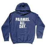 Sleeping Sweatshirt Pajamas All Day Statement Pajama Tired Morning Sleep Clothing Hoodie