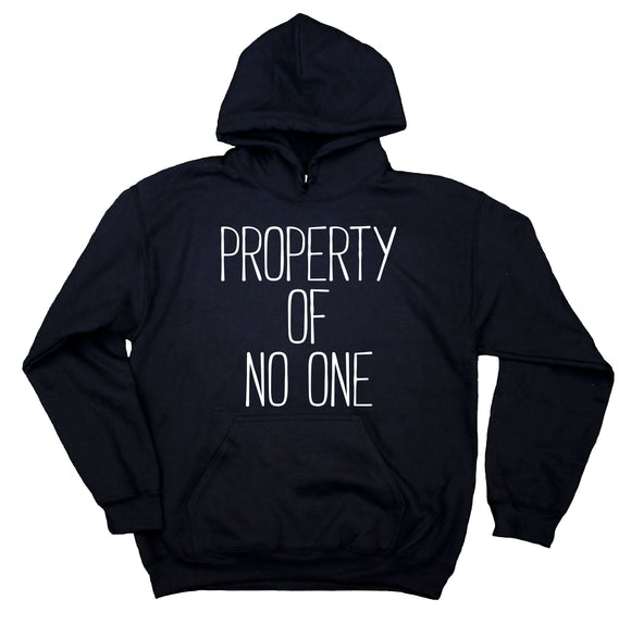 Property Of No One Sweatshirt Rebel Punk Rude Attitude Statement Hoodie