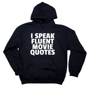 Movie Buff Hoodie I Speak Fluent Movie Quotes Clothing Film Fandom Sweatshirt