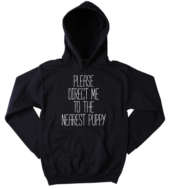 Please Direct Me To The Nearest Puppy Hoodie Cute Funny Dog Lover Owner Sweatshirt