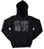 Anti Social Cat Owner Sweatshirt Less People More Cats Statement Kitten Lover Hoodie